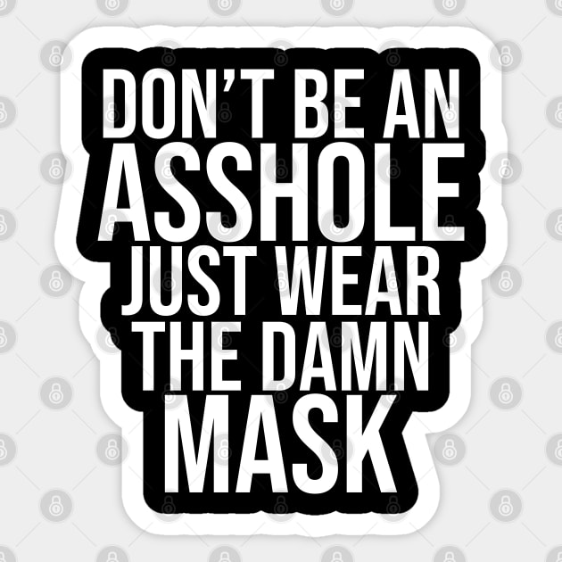 Don't Be An Asshole Just Wear The Damn Mask Sticker by belownormal